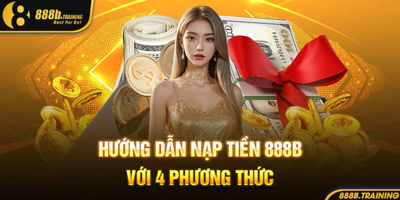 HƯỚNG DẪN NẠP TIỀN 888B - NHẬN MÃ KHUYẾN MÀI HOÀN 50% 1 huong dan nap tien 888b voi 4 phuong thuc