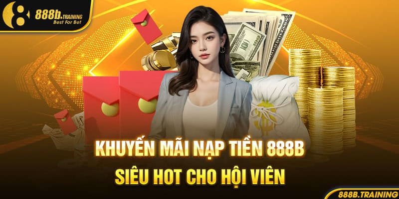 HƯỚNG DẪN NẠP TIỀN 888B - NHẬN MÃ KHUYẾN MÀI HOÀN 50% 5 khuyen mai nap tien 888b sieu hot