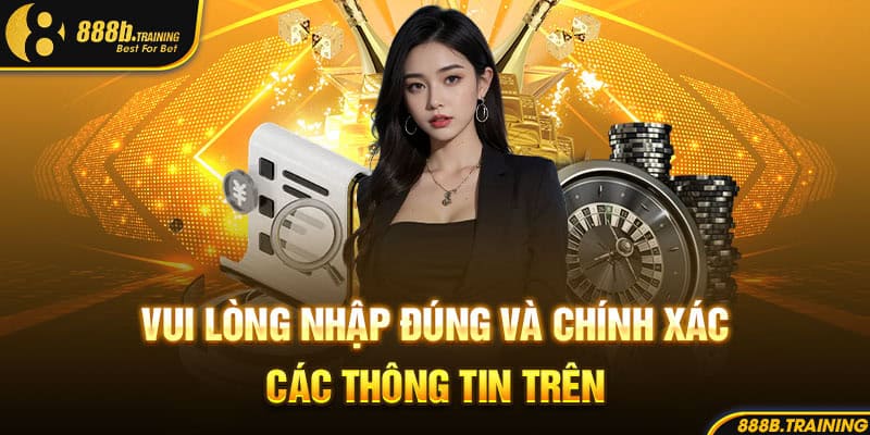 ĐĂNG KÝ 888B - QUY TRÌNH THIẾT LẬP TÀI KHOẢN VÀ LƯU Ý 2 vui long nhap dung va chinh xac cac thong tin