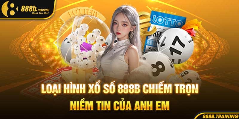 XỔ SỐ 888B VẬN MAY ĐỔI ĐỜI DỄ DÀNG TRONG TẦM TAY 1 Loại hình xổ số 888B chiếm trọn niềm tin của anh em