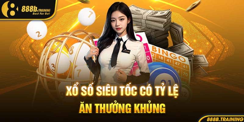 XỔ SỐ 888B VẬN MAY ĐỔI ĐỜI DỄ DÀNG TRONG TẦM TAY 4 Xổ số siêu tốc có tỷ lệ ăn thưởng khủng